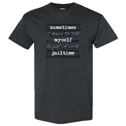 Not Worth Jail Time Tee in 2-3XL