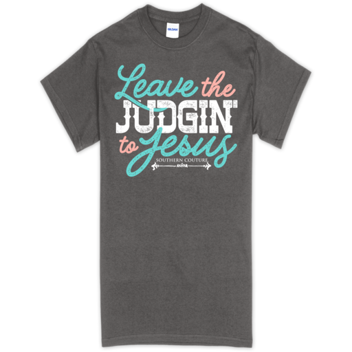 Leave the Judgin' to Jesus Tee 2-3XL