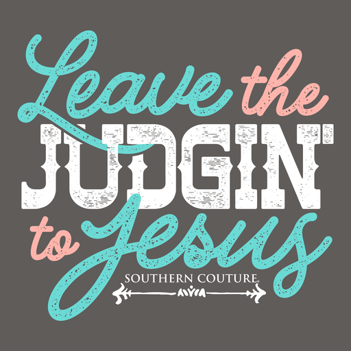 Leave the Judgin' to Jesus Tee 2-3XL