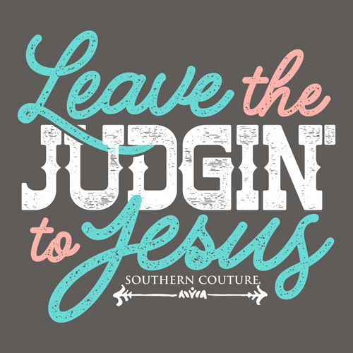Leave the Judgin" to Jesus Tee