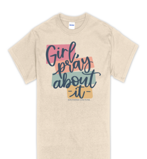 Girl Pray About It Tee